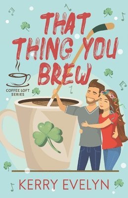 bokomslag That Thing You Brew (The Coffee Loft Series)