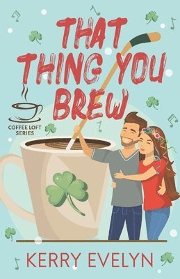 That Thing You Brew (The Coffee Loft Series) 1