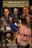Jeffrey Breslauer - And You Are....?! My Life in Entertainment as a Non "A-List" Talent Erratically Orbiting the Spotlight, Häftad