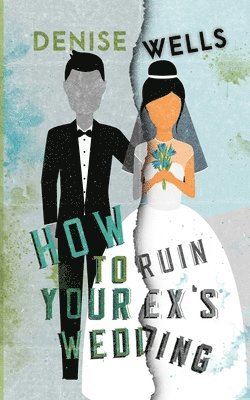 bokomslag How To Ruin Your Ex's Wedding