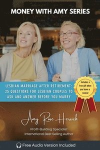 bokomslag Lesbian Marriage after Retirement: 25 Questions for Lesbian Couples to Ask and Answer Before You Marry