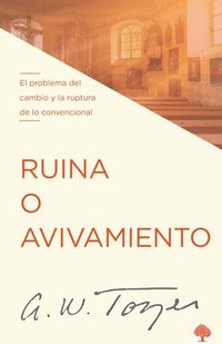 bokomslag Ruina O Avivamiento: El Problema del Cambio Y La Ruptura de Lo Convencional / Rut, Rot, or Revival