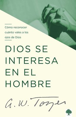 bokomslag Dios Se Interesa En El Hombre: Cómo Reconocer Cuánto Vales a Los Ojos de Dios / God Tells the Man Who Cares