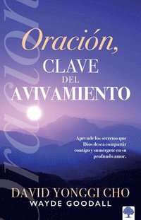 bokomslag Oración: La Clave del Avivamiento: Escuche Los Secretos Que Dios Desea Compartir Con Usted Y Sumérjase En Su Profundo Amor / Prayer: Key to Revival