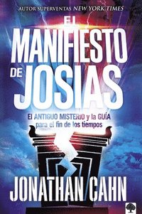 bokomslag El Manifiesto de Josías: El Antiguo Misterio Y La Guía Para El Fin de Los Tiempos / The Josiah Manifesto: The Ancient Mystery & Guide for the End Times