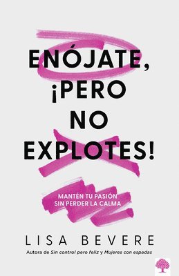 bokomslag Enójate, ¡Pero No Explotes!: Mantén Tu Pasión Sin Perder La Calma / Be Angry, But Don't Blow It: Maintaining Your Passion Without Losing Your Cool