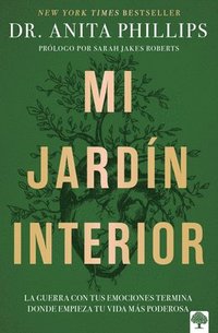 bokomslag Mi Jardín Interior: La Guerra Con Tus Emociones Termina Donde Empieza Tu Vida Más Poderosa