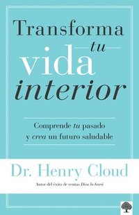 bokomslag Transforma Tu Vida Interior: Comprende Tu Pasado Y Crea Un Futuro Saludable / Changes That Heal