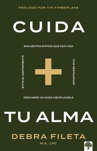 bokomslag Cuida Tu Alma: Encuentra Ritmos Que Dan Vida * Vive Restaurado * Descubre Un Gozo Inexplicable * Evita El Agotamiento