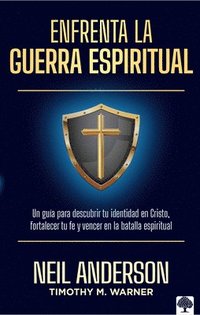 bokomslag Enfrenta La Guerra Espiritual: Una Guía Para Descubrir Tu Identidad En Cristo