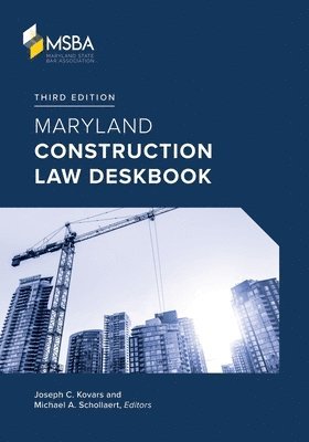 Joseph C. Kovars, Michael A. Schollaert - Maryland Construction Law Deskbook, Häftad