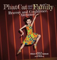 bokomslag Phat Cat and the Family - Bravery and Confidence. Awesome!