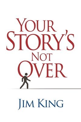 Jim King - Your Story's Not Over, Häftad