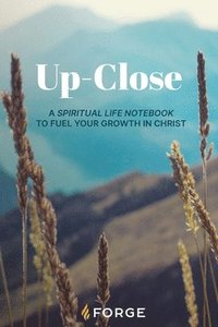 bokomslag Up-Close: A Spiritual Life Notebook to Fuel Your Growth in Christ