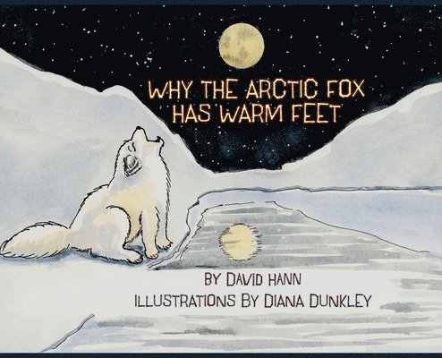 David Hann - Why The Arctic Fox Has Warm Feet, Inbunden