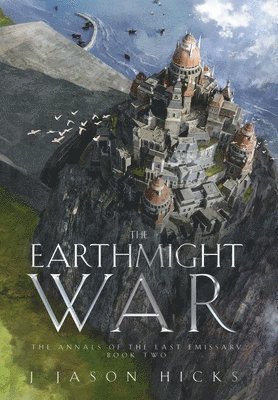 J Jason Hicks, J. Jason Hicks - Earthmight War, Inbunden