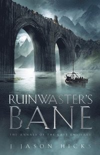 bokomslag Ruinwaster's Bane - The Annals of the Last Emissary: The Annals of the Last Emissary
