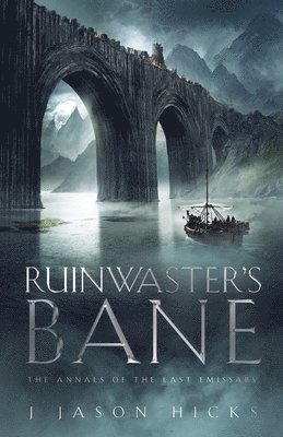Ruinwaster's Bane - The Annals of the Last Emissary: The Annals of the Last Emissary 1