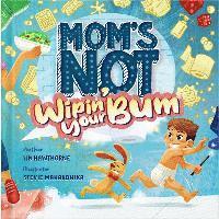 bokomslag Mom's Not Wipin' Your Bum (Special Edition)