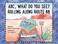 bokomslag ABC, What Do You See? Rolling Along Route 66