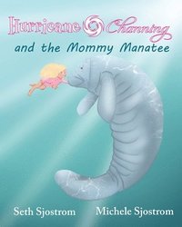 bokomslag Hurricane Channing and the Mommy Manatee