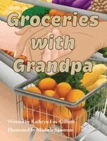 Kathryn Fox-Gilbert - Groceries with Grandpa, Inbunden
