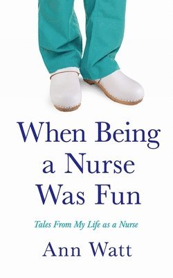 When Being a Nurse Was Fun 1