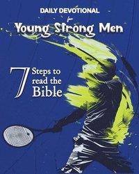 bokomslag Daily Devotional for Young Strong Men: 7 Steps to read the Bible