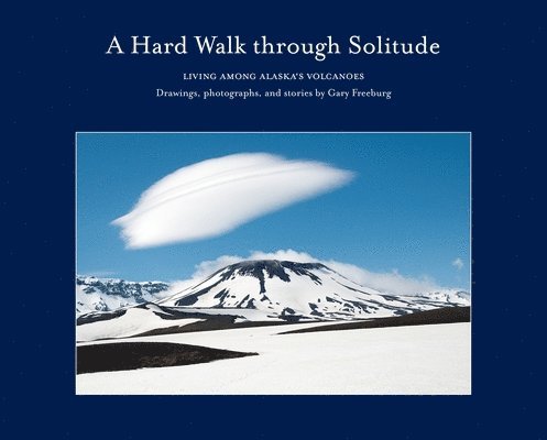Gary Freeburg - Hard Walk through Solitude, Inbunden