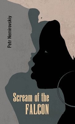 Petr Nemirovskiy - Scream of the Falcon, Inbunden