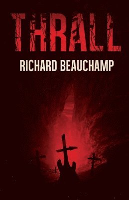 Richard G Beauchamp, Richard G. Beauchamp, Richard Beauchamp - Thrall, Häftad