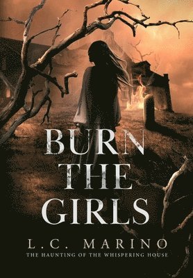 L C Marino, L. C. Marino, L.C. Marino - Burn the Girls, Inbunden