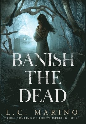 L C Marino, L. C. Marino, L.C. Marino - Banish the Dead, Inbunden