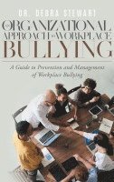 bokomslag An Organizational Approach to Workplace Bullying: A Guide to Prevention and Management of Workplace Bullying