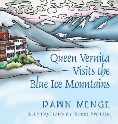 Dr Dawn Menge, Dr. Dawn Menge, Dawn Menge - Queen Vernita Visits the Blue Ice Mountains, Inbunden