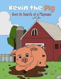 bokomslag Kevin the Pig Goes in Search of a Playmate