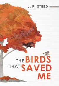 bokomslag The Birds That Saved Me