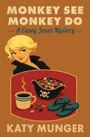 Katy Munger - Monkey See Monkey Do, Häftad