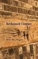 Betty Ritz Rogers - Reclaimed Lumber, Häftad. Tillgänglighet: Lägg i varukorg