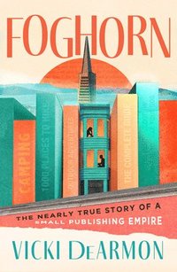 bokomslag Foghorn: The Nearly True Story of a Small Publishing Empire