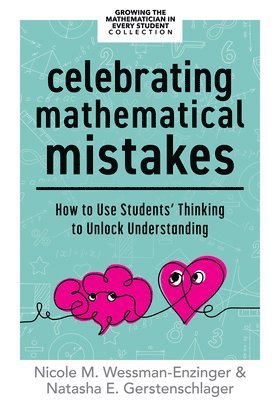 bokomslag Celebrating Mathematical Mistakes: How to Use Students' Thinking to Unlock Understanding (Celebrate Mathematics Mistakes)