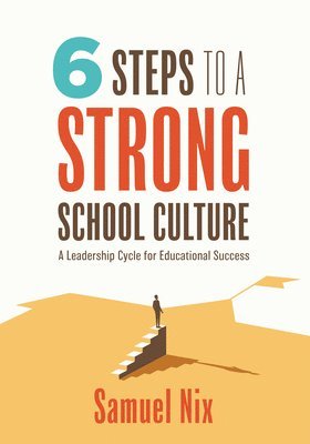 bokomslag Six Steps to a Strong School Culture: A Leadership Cycle for Educational Success (a Six-Step Leadership Cycle for Principals)