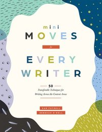 bokomslag Mini Moves for Every Writer: Fifty Transferable Techniques for Writing Across the Content Areas (Writing Strategies to Build Stronger Student Writers)