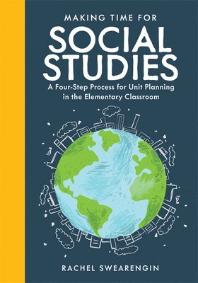 bokomslag Making Time for Social Studies: A Four-Step Process for Unit Planning in the Elementary Classroom (Implement Engaging Social Studies Units.)