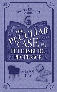 bokomslag The Peculiar Case of the Petersburg Professor