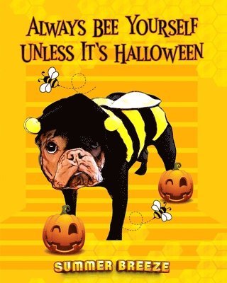 bokomslag Always BEE Yourself Unless It's Halloween