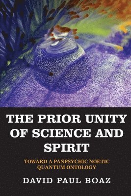 The Prior Unity of Science and Spirit 1
