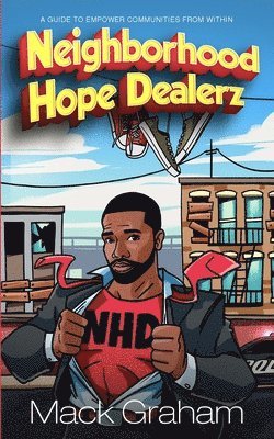 Mack Graham - Neighborhood Hope Dealerz: A Guide To Empower Communities From Within, Häftad