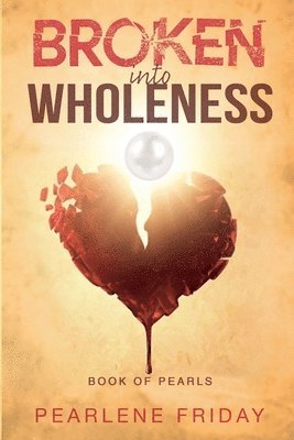 Broken into Wholeness 1