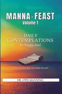 bokomslag Manna Feast, Vol.2: DAILY CONTEMPLATIONS For Hungry Souls